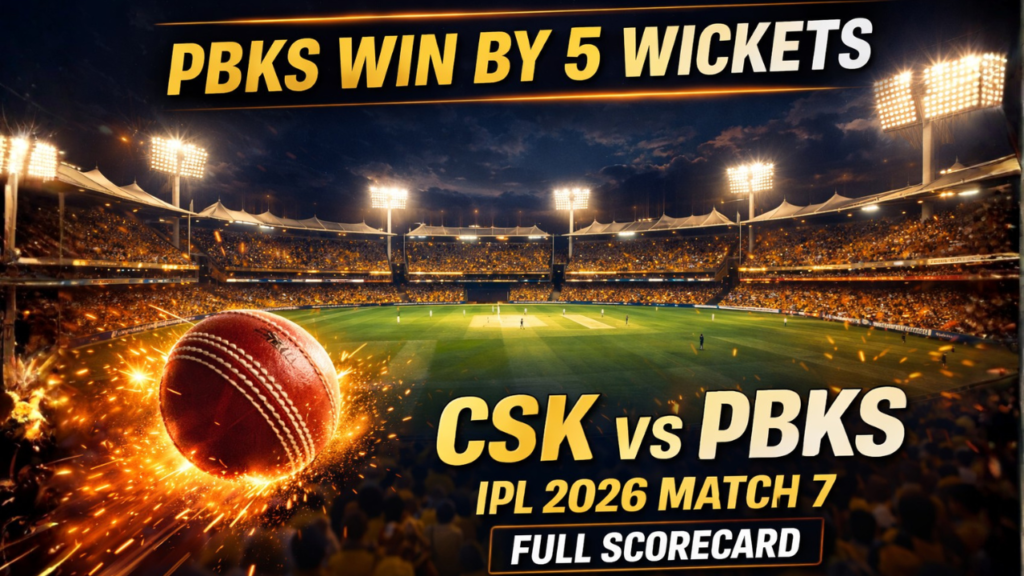 CSK vs PBKS IPL 2026 Match 7 Full Scorecard